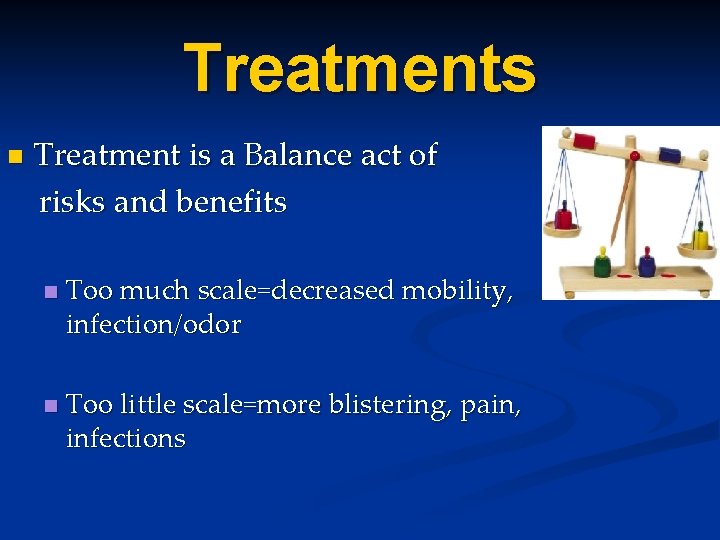 Treatments n Treatment is a Balance act of risks and benefits n n Too Treatments n Treatment is a Balance act of risks and benefits n n Too