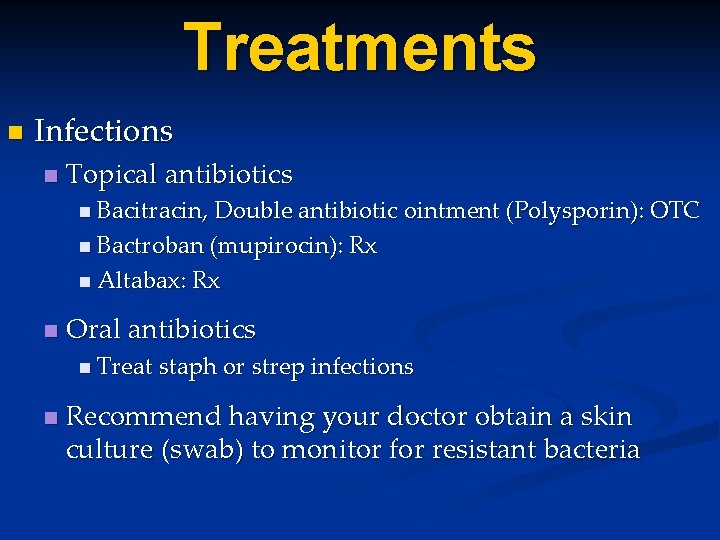Treatments n Infections n Topical antibiotics n Bacitracin, Double antibiotic ointment (Polysporin): OTC n Treatments n Infections n Topical antibiotics n Bacitracin, Double antibiotic ointment (Polysporin): OTC n