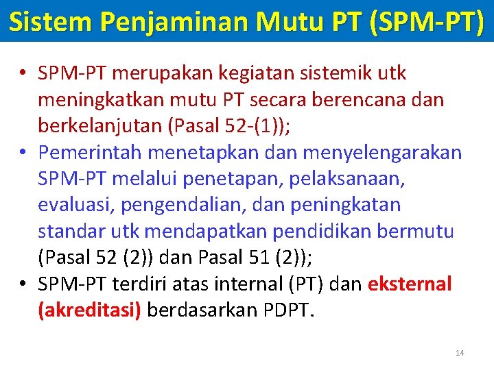 Sistem Penjaminan Mutu PT (SPM-PT) • SPM-PT merupakan kegiatan sistemik utk meningkatkan mutu PT