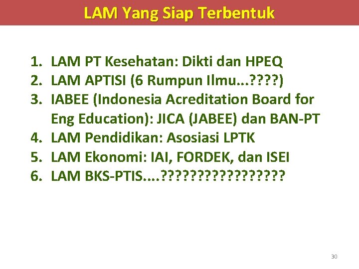 LAM Yang Siap Terbentuk 1. LAM PT Kesehatan: Dikti dan HPEQ 2. LAM APTISI