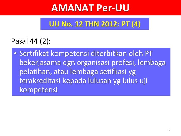 AMANAT Per-UU UU No. 12 THN 2012: PT (4) Pasal 44 (2): • Sertifikat