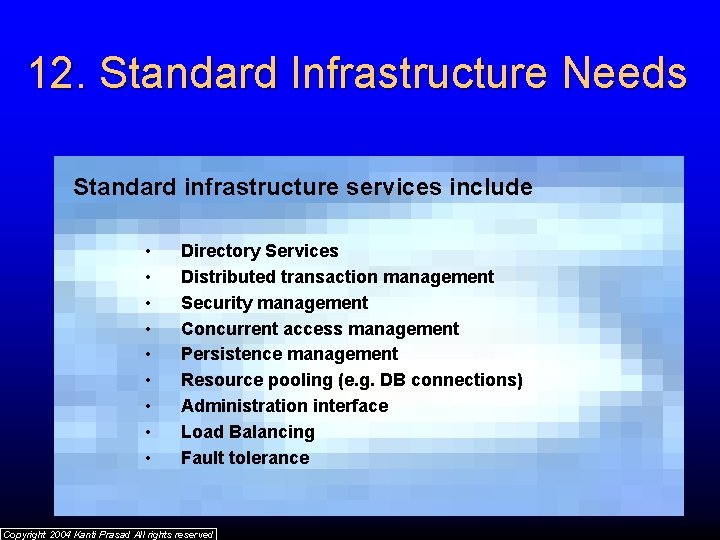 12. Standard Infrastructure Needs Standard infrastructure services include • • • Directory Services Distributed