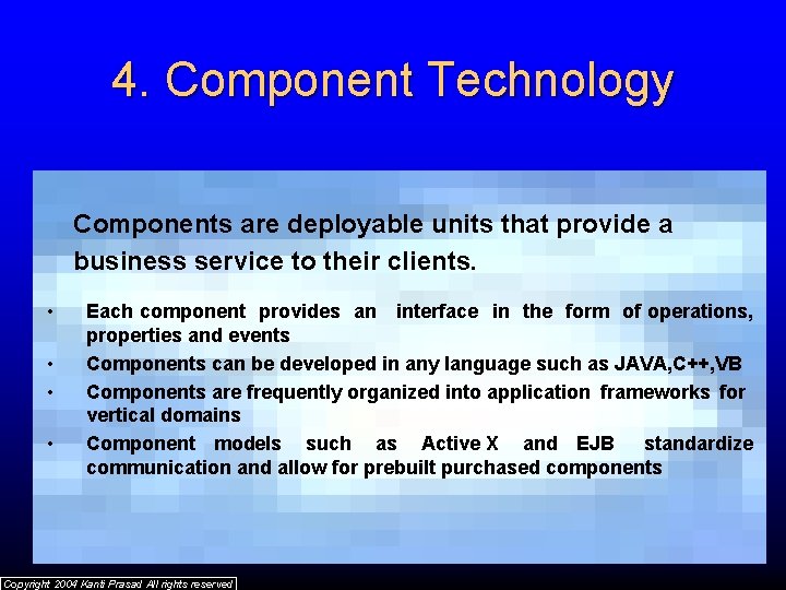 4. Component Technology Components are deployable units that provide a business service to their