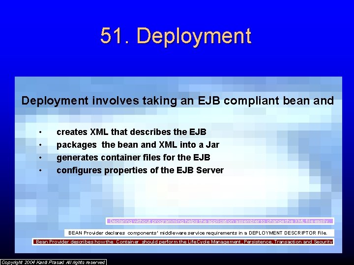 51. Deployment involves taking an EJB compliant bean and • • creates XML that