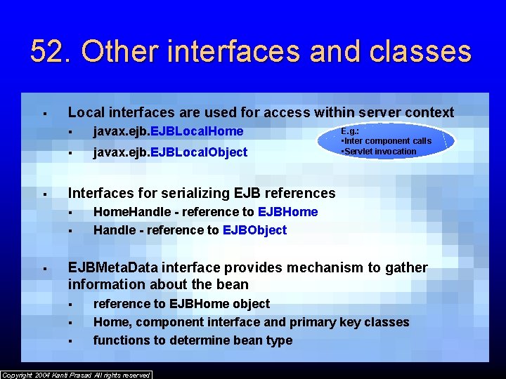 52. Other interfaces and classes § § Local interfaces are used for access within