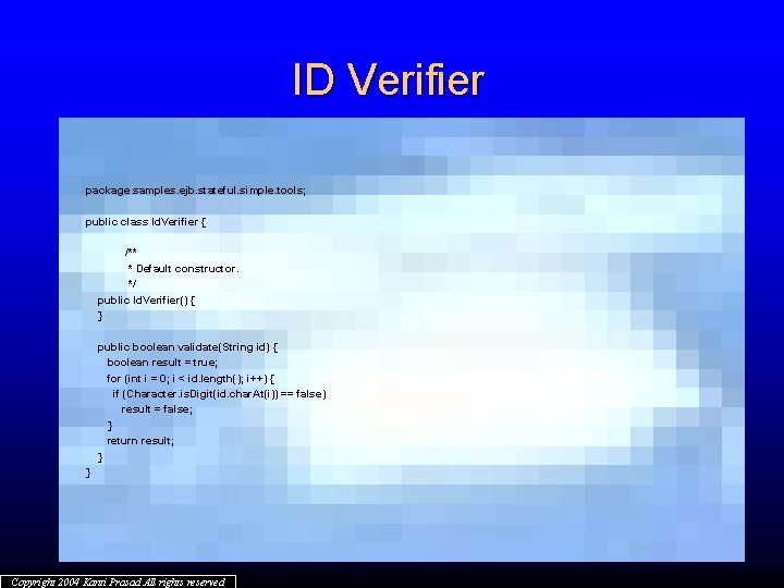 ID Verifier package samples. ejb. stateful. simple. tools; public class Id. Verifier { /**