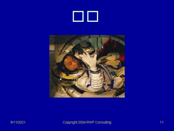 �� 9/11/2021 Copyright 2004 RWF Consulting 11 