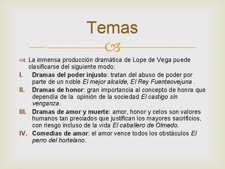 Temas La inmensa producción dramática de Lope de Vega puede clasificarse del siguiente modo: