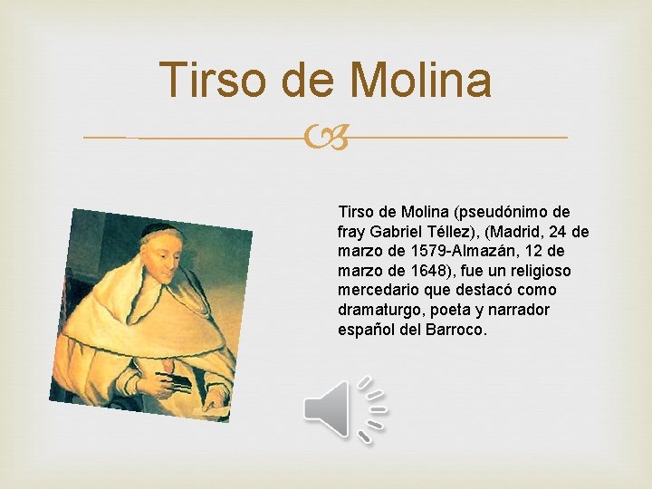 Tirso de Molina (pseudónimo de fray Gabriel Téllez), (Madrid, 24 de marzo de 1579