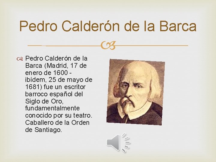 Pedro Calderón de la Barca (Madrid, 17 de enero de 1600 ibídem, 25 de
