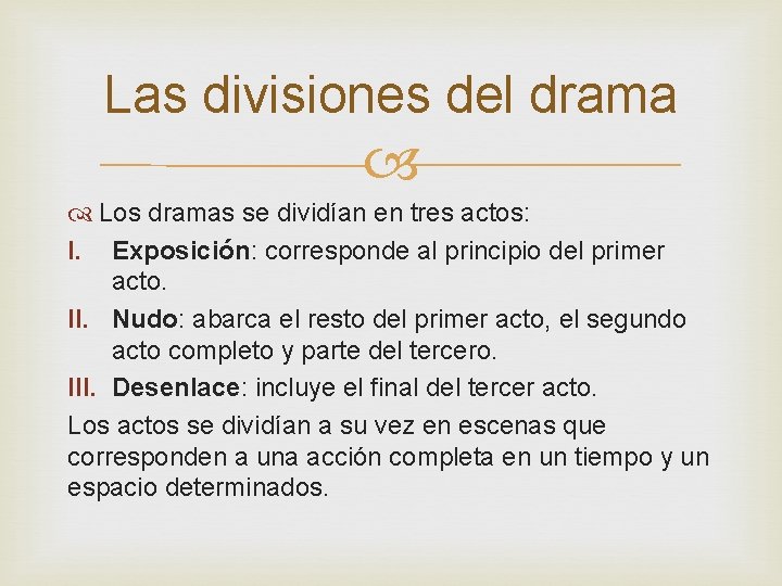 Las divisiones del drama Los dramas se dividían en tres actos: I. Exposición: corresponde