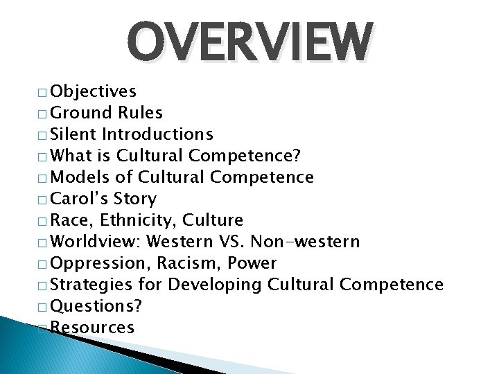 OVERVIEW � Objectives � Ground Rules � Silent Introductions � What is Cultural Competence?