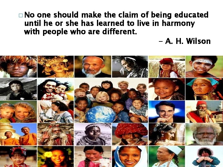 � No one should make the claim of being educated until he or she
