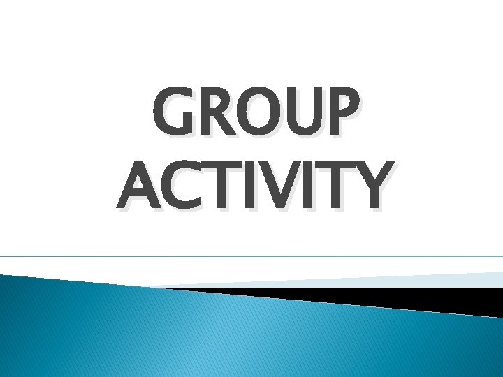 GROUP ACTIVITY 