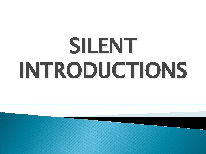 SILENT INTRODUCTIONS 