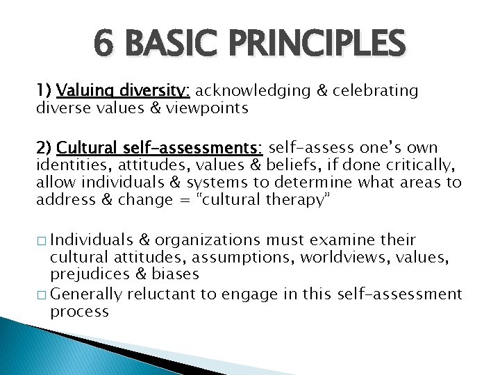 6 BASIC PRINCIPLES 1) Valuing diversity: acknowledging & celebrating diverse values & viewpoints 2)