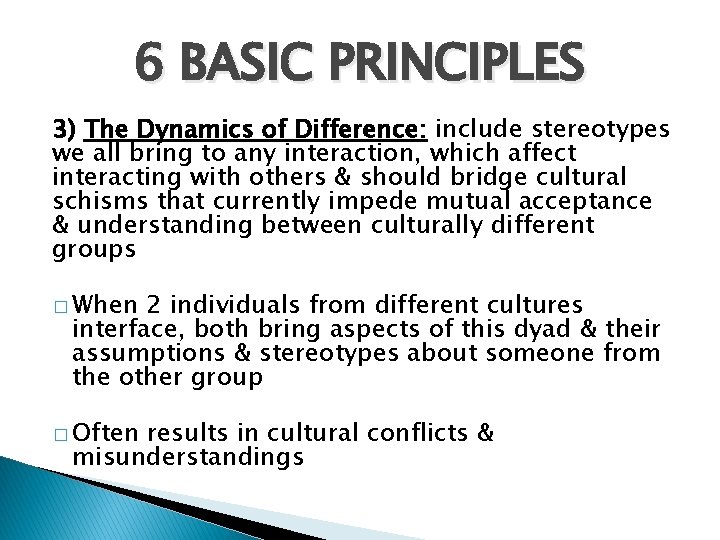 6 BASIC PRINCIPLES 3) The Dynamics of Difference: include stereotypes we all bring to