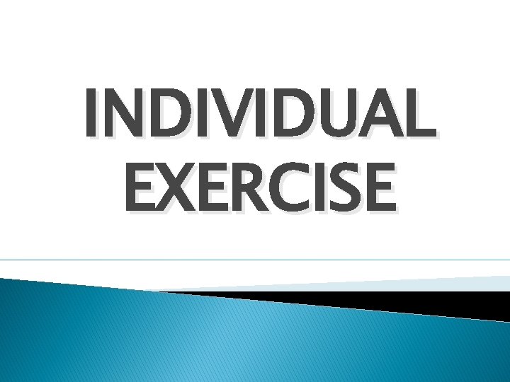 INDIVIDUAL EXERCISE 