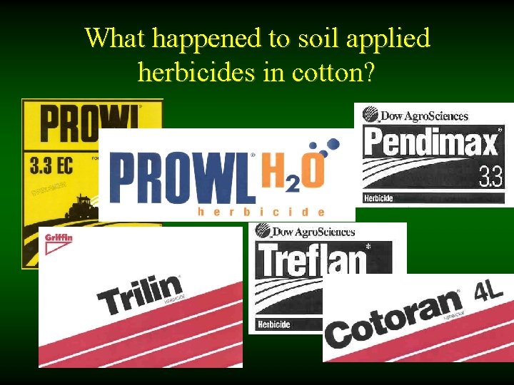 What happened to soil applied herbicides in cotton? 