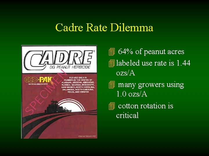 Cadre Rate Dilemma 4 64% of peanut acres 4 labeled use rate is 1.