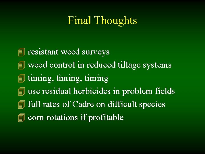 Final Thoughts 4 resistant weed surveys 4 weed control in reduced tillage systems 4