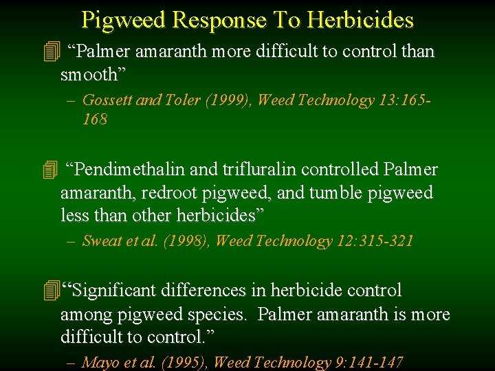 Pigweed Response To Herbicides 4 “Palmer amaranth more difficult to control than smooth” –