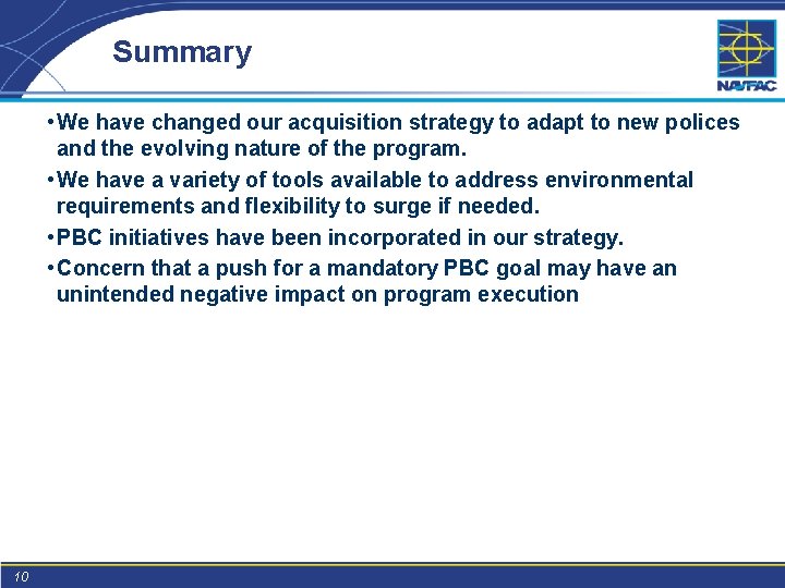 Summary • We have changed our acquisition strategy to adapt to new polices and