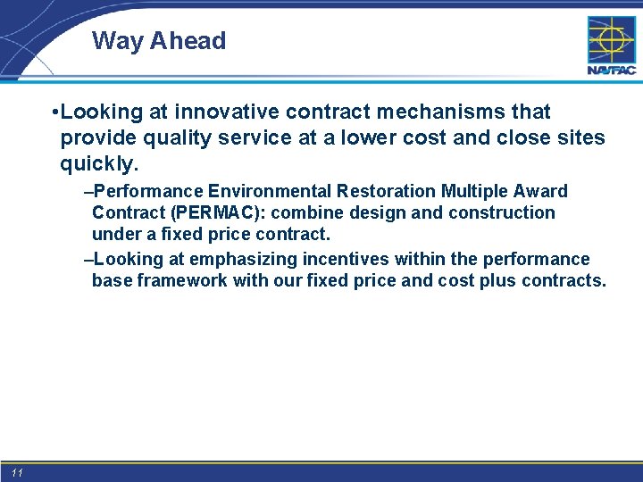 Way Ahead • Looking at innovative contract mechanisms that provide quality service at a