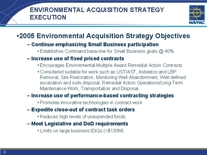 ENVIRONMENTAL ACQUISITION STRATEGY EXECUTION • 2005 Environmental Acquisition Strategy Objectives – Continue emphasizing Small