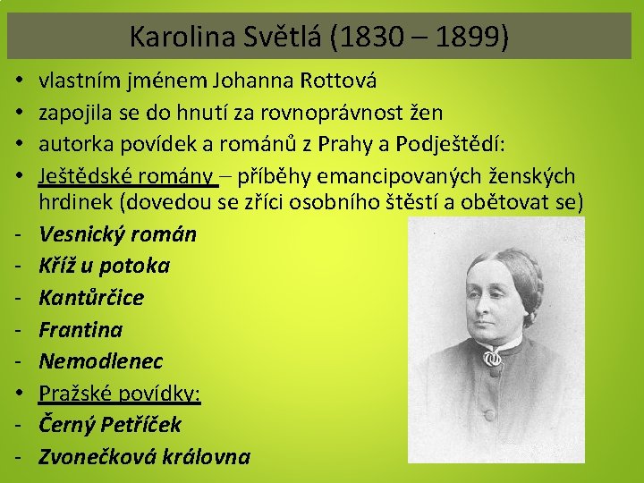 Karolina Světlá (1830 – 1899) • • • - vlastním jménem Johanna Rottová zapojila