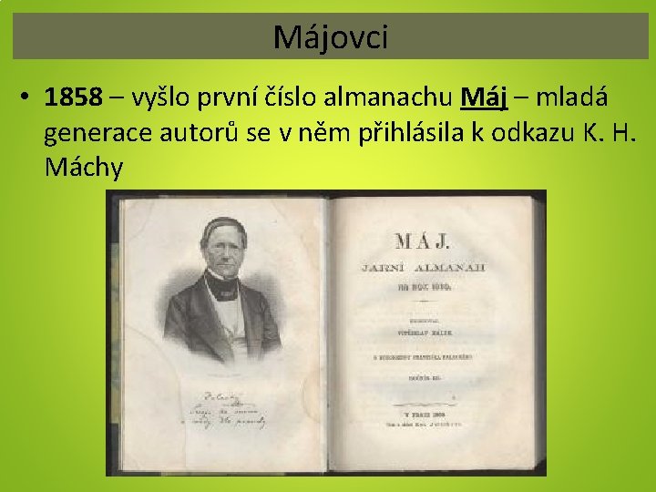 Májovci • 1858 – vyšlo první číslo almanachu Máj – mladá generace autorů se