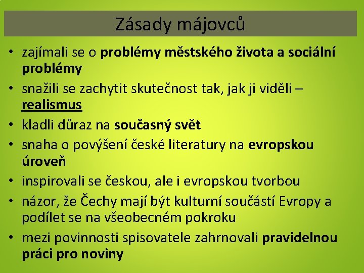 Zásady májovců • zajímali se o problémy městského života a sociální problémy • snažili