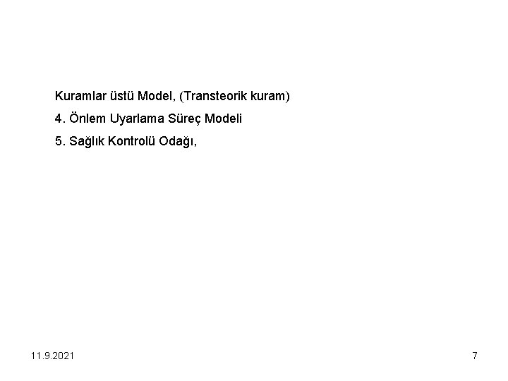 Kuramlar üstü Model, (Transteorik kuram) 4. Önlem Uyarlama Süreç Modeli 5. Sağlık Kontrolü Odağı,