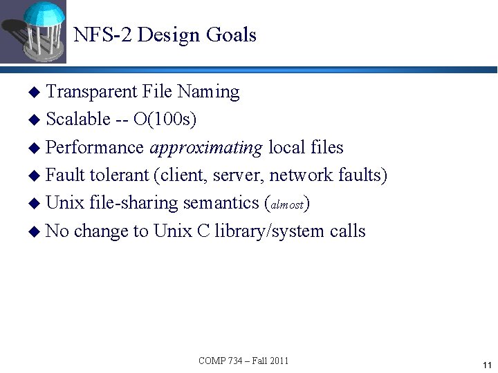 NFS-2 Design Goals u Transparent File Naming u Scalable -- O(100 s) u Performance