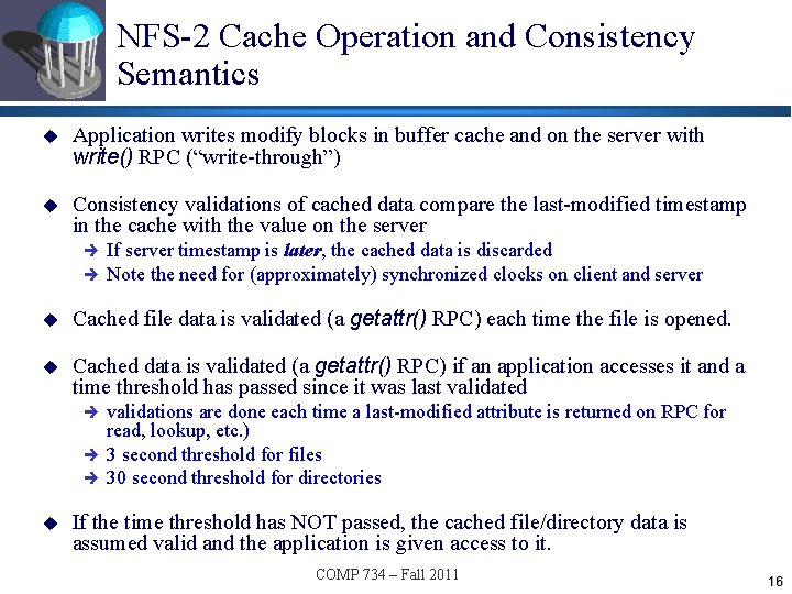 NFS-2 Cache Operation and Consistency Semantics u Application writes modify blocks in buffer cache