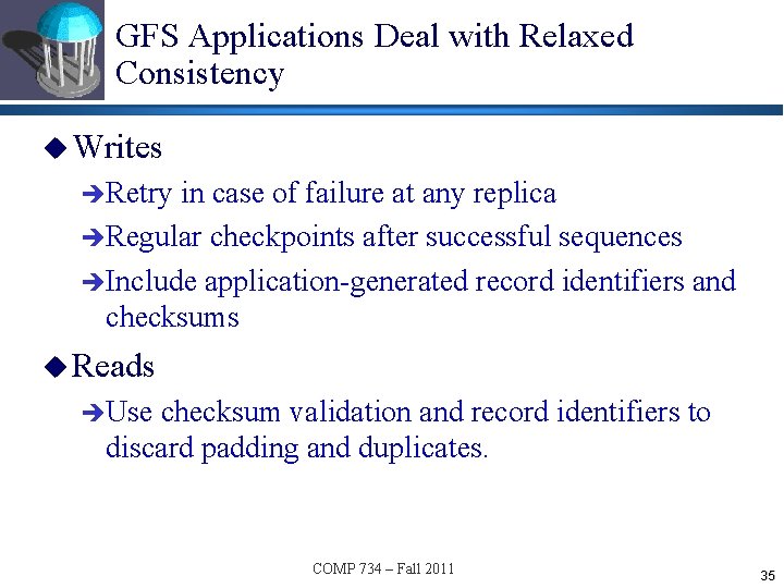 GFS Applications Deal with Relaxed Consistency u Writes èRetry in case of failure at