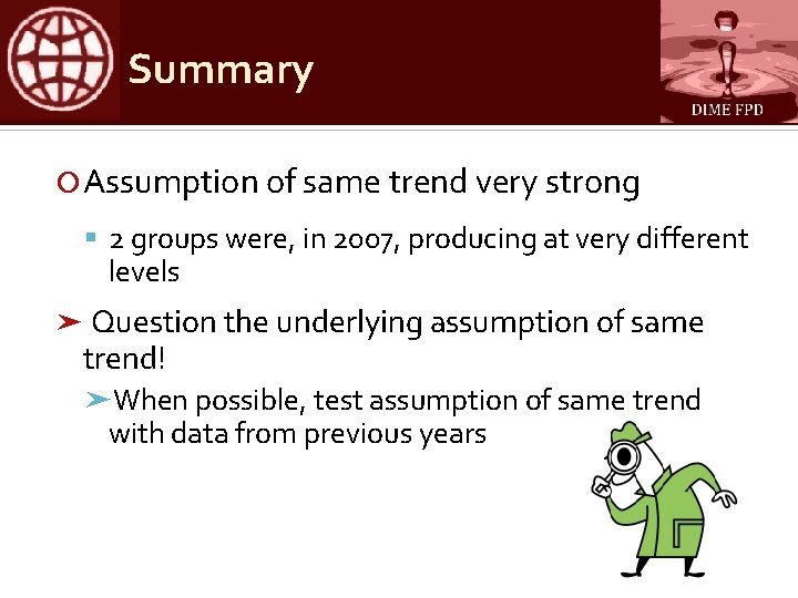 Summary Assumption of same trend very strong 2 groups were, in 2007, producing at
