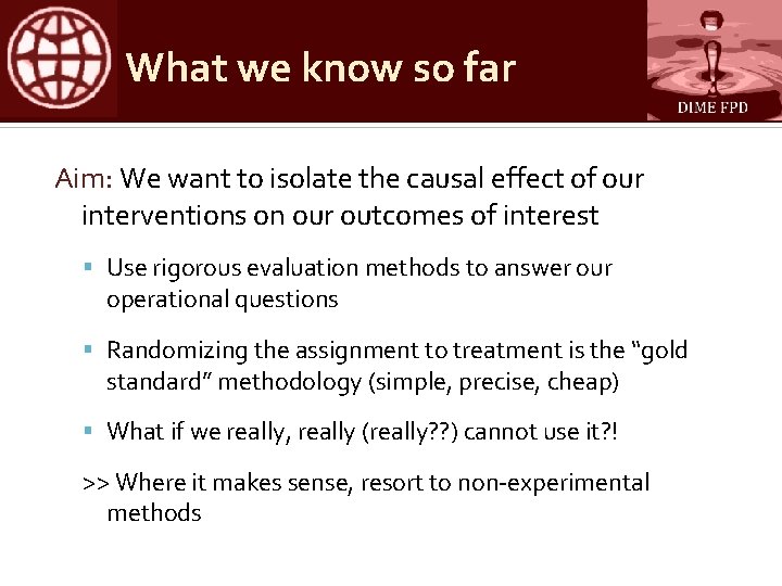 What we know so far Aim: We want to isolate the causal effect of