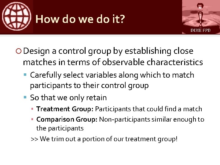 How do we do it? Design a control group by establishing close matches in