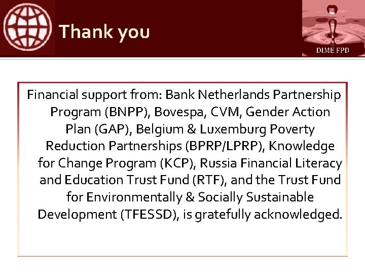 Thank you Financial support from: Bank Netherlands Partnership Program (BNPP), Bovespa, CVM, Gender Action