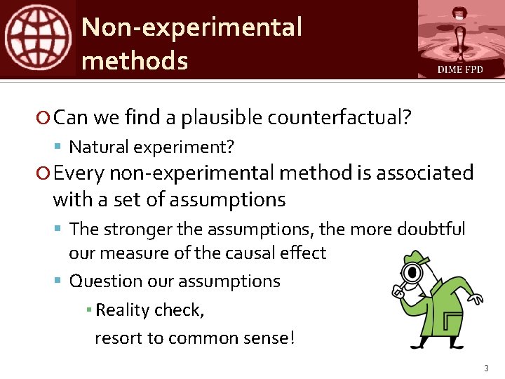 Non-experimental methods Can we find a plausible counterfactual? Natural experiment? Every non-experimental method is