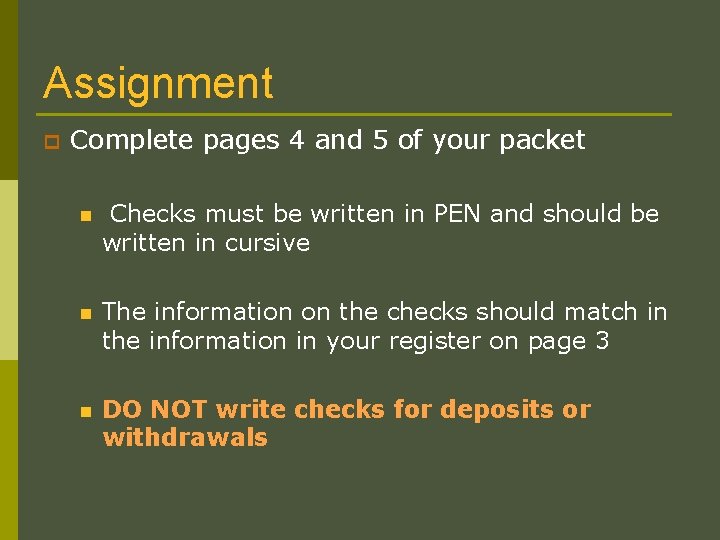 Assignment p Complete pages 4 and 5 of your packet n Checks must be