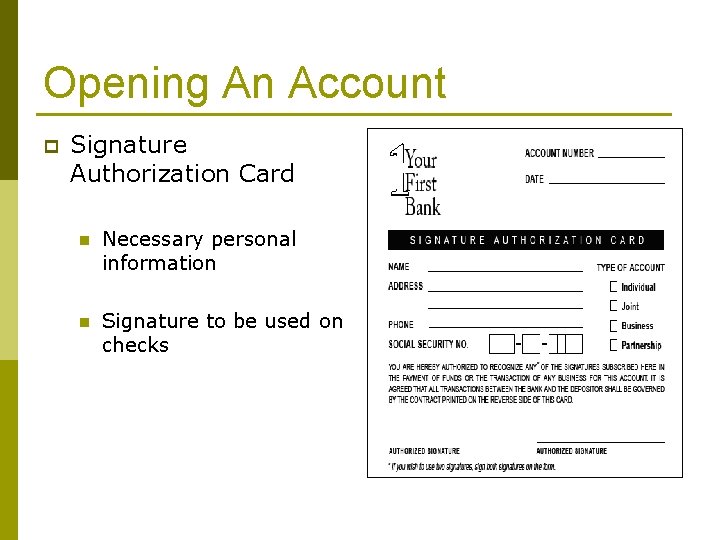 Opening An Account p Signature Authorization Card n Necessary personal information n Signature to