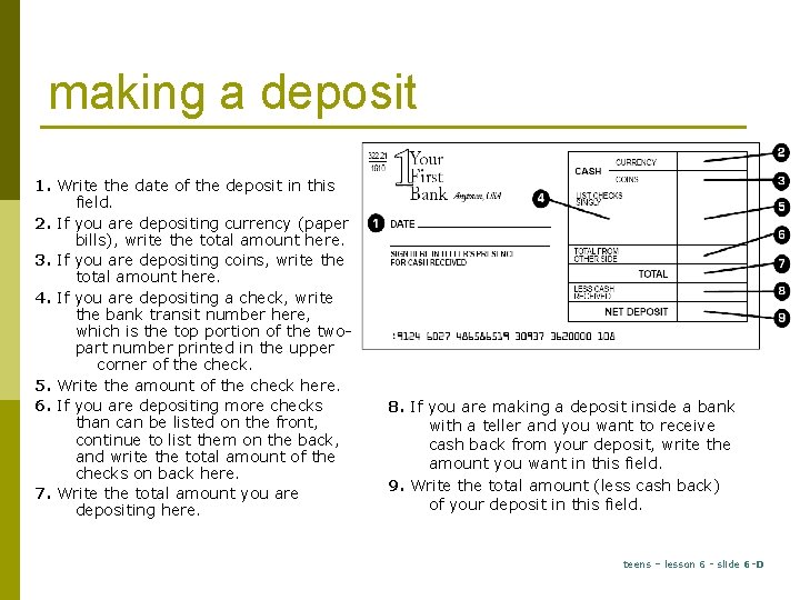 making a deposit 1. Write the date of the deposit in this field. 2.
