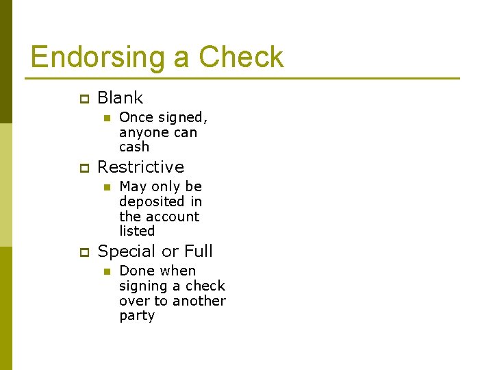 Endorsing a Check p Blank n p Restrictive n p Once signed, anyone can