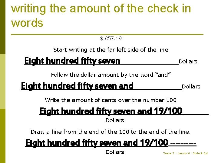writing the amount of the check in words $ 857. 19 Start writing at
