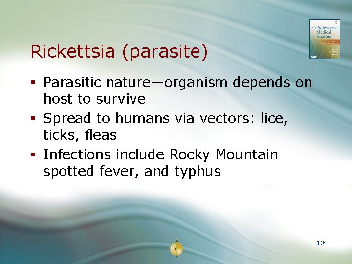 Rickettsia (parasite) § Parasitic nature—organism depends on host to survive § Spread to humans