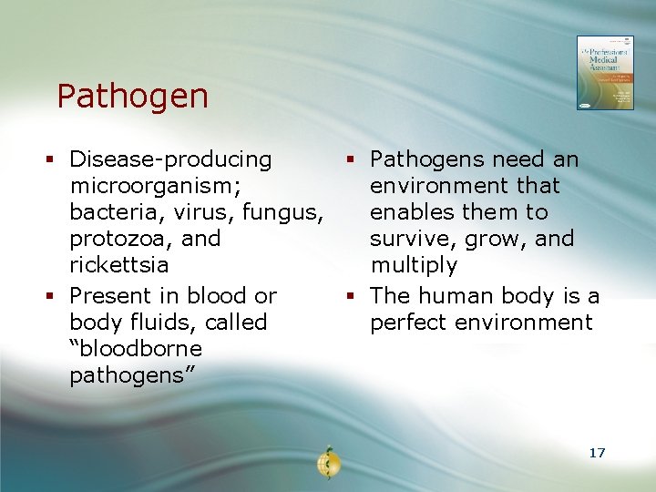 Pathogen § Disease-producing § Pathogens need an microorganism; environment that bacteria, virus, fungus, enables
