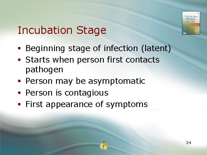 Incubation Stage § Beginning stage of infection (latent) § Starts when person first contacts