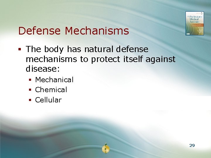 Defense Mechanisms § The body has natural defense mechanisms to protect itself against disease: